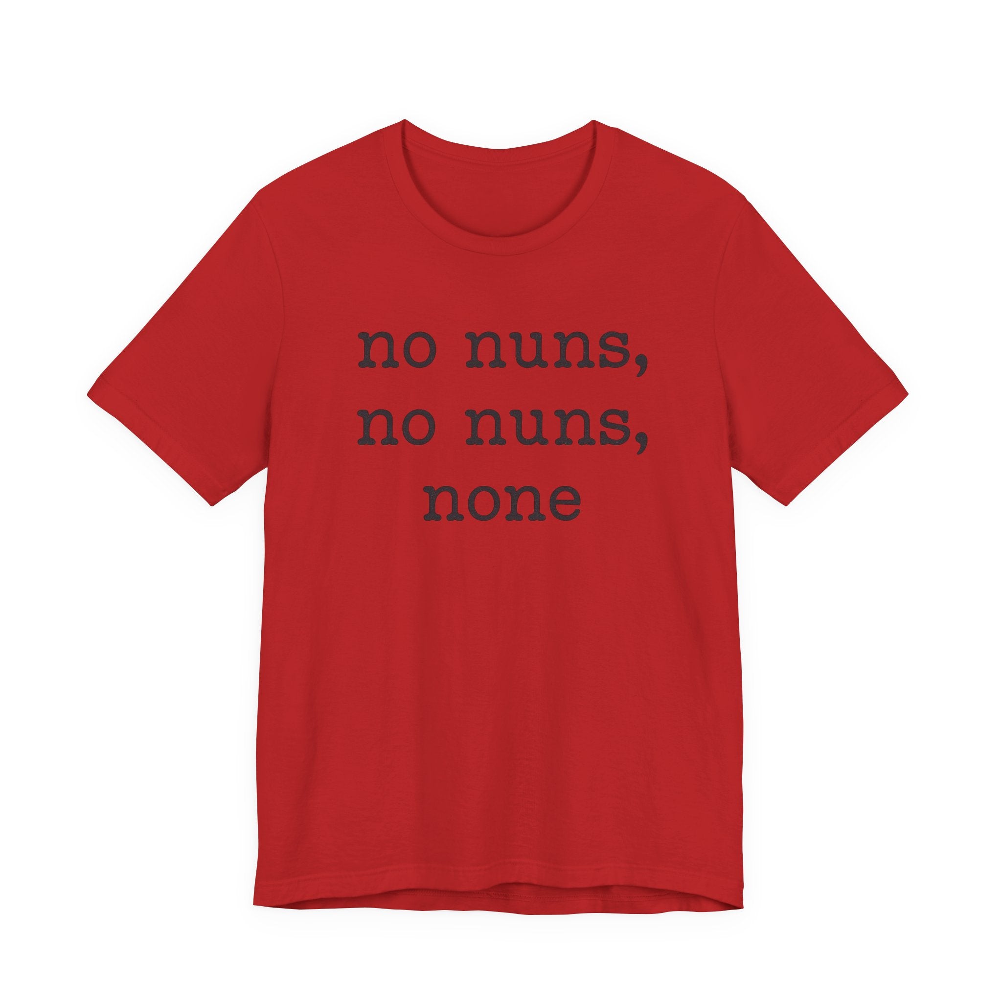 No Nuns Tee — Minimalist Statement Graphic T‑Shirt
