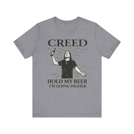 CREED – Hold My Beer, I’m Going Higher Tee