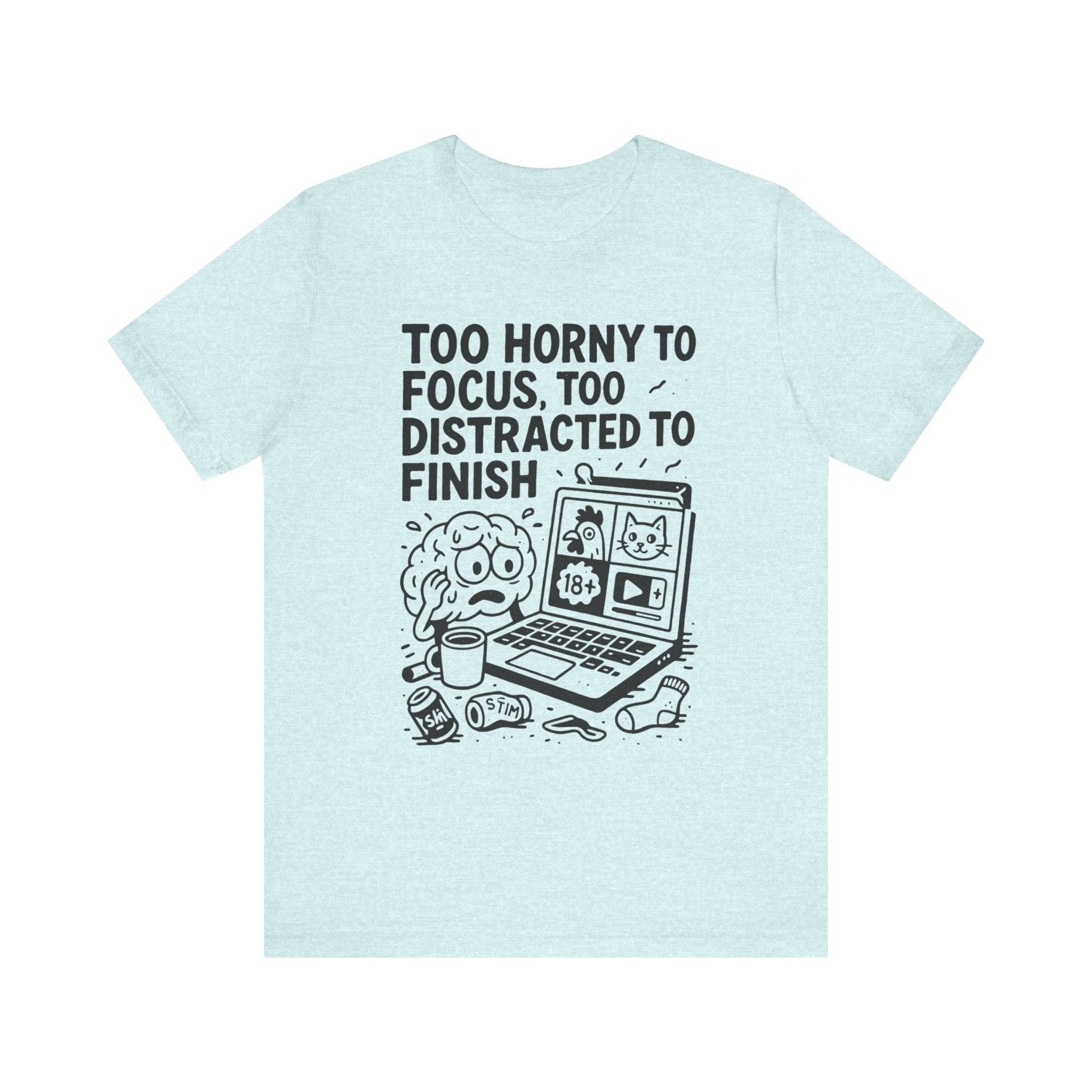 Too Horny to Focus Tee — Funny Distracted Workday Graphic T-Shirt