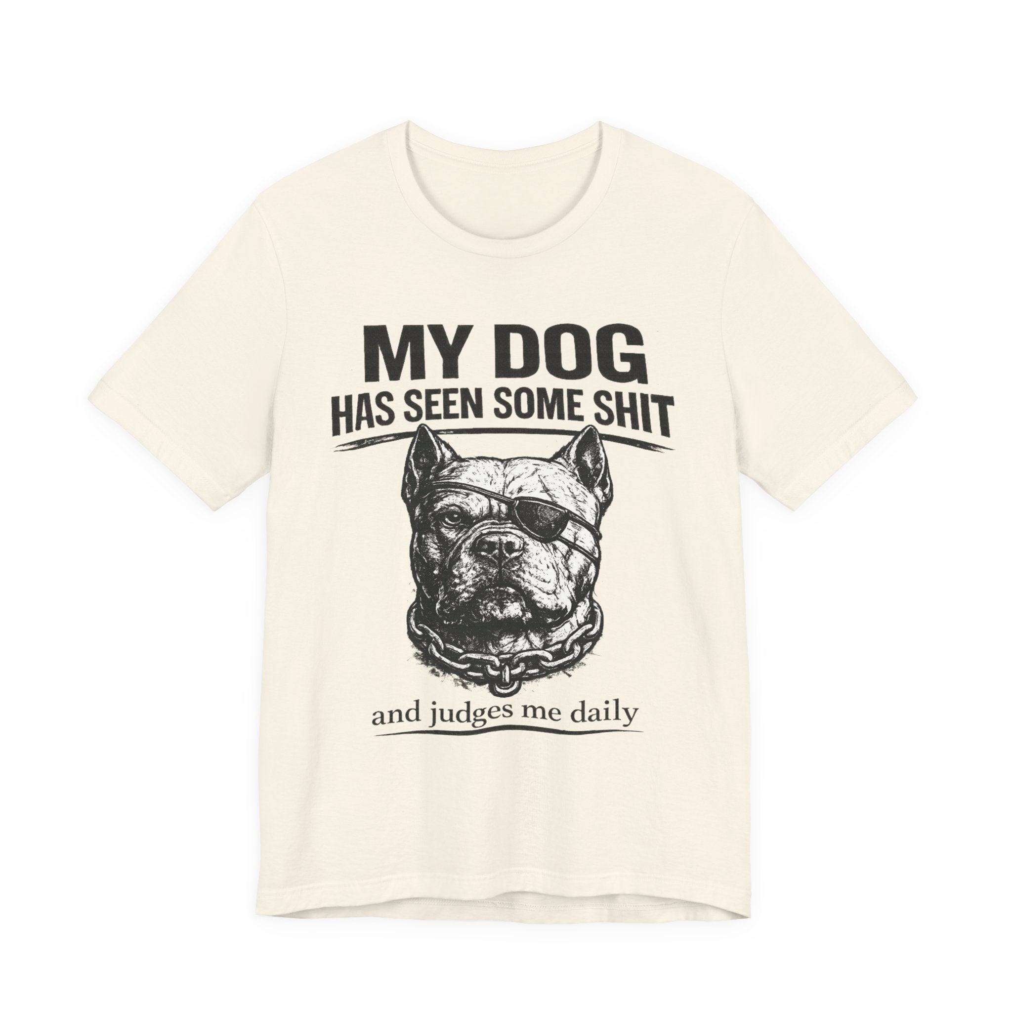 Pitbull T-Shirt — "My Dog Has Seen Some Shit and Judges Me Daily" Graphic Tee