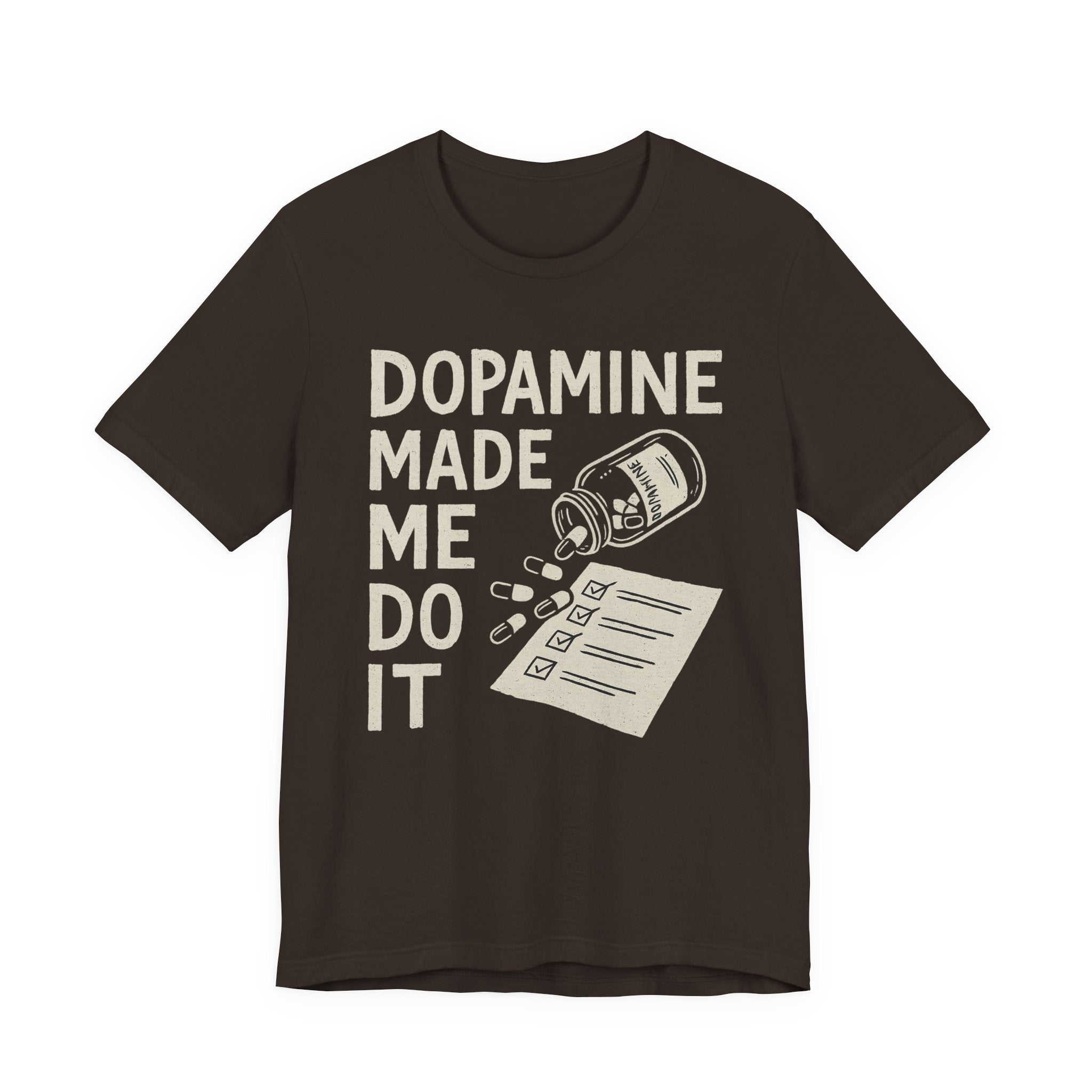 Dopamine Made Me Do It T-Shirt — Funny Neuroscience Graphic Tee for Brain Science Lovers