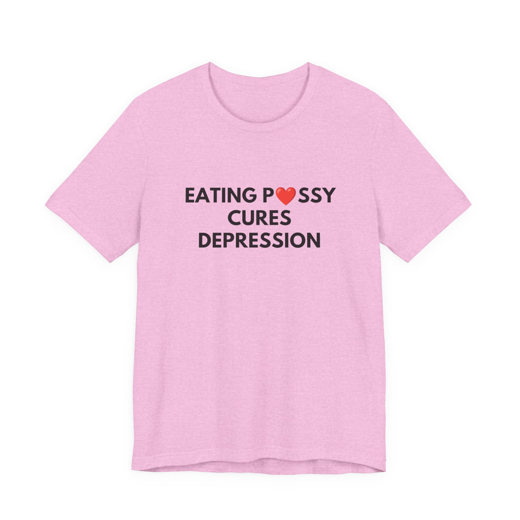 Eating Pussy Cures Depression Tee