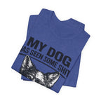 Australian Shepherd Funny Dog T-Shirt — "My Dog Has Seen Some Shit and Judges Me Daily" Graphic Tee