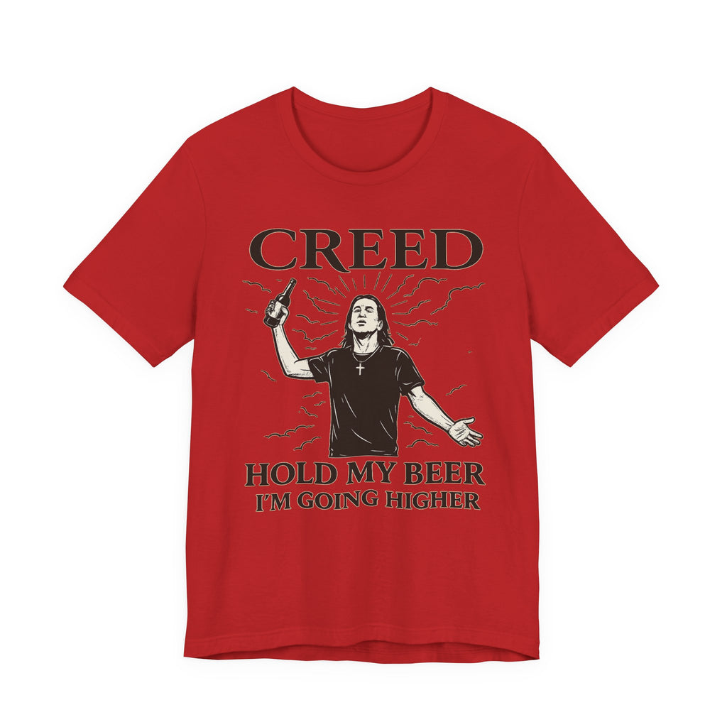 Creed "Hold My Beer I'm Going Higher" T-Shirt