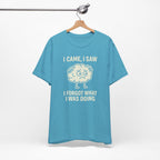 Funny Brain T-Shirt — "I Came, I Saw, I Forgot What I Was Doing" Graphic Tee