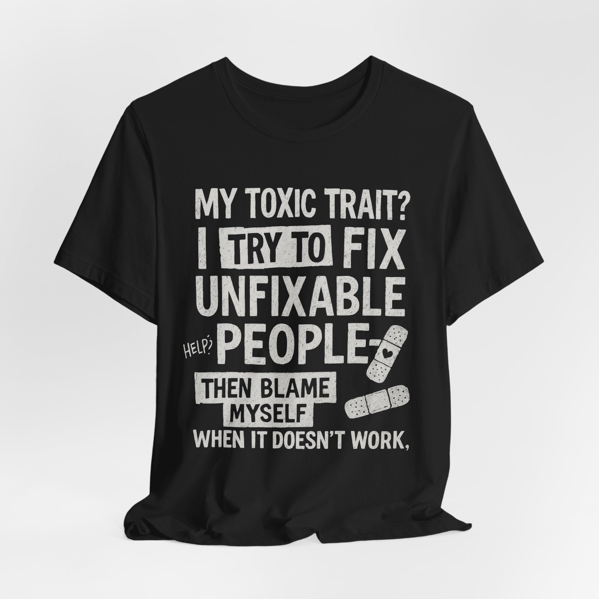 T-Shirt — “My Toxic Trait? I Try to Fix Unfixable People” Funny Mental Health Tee