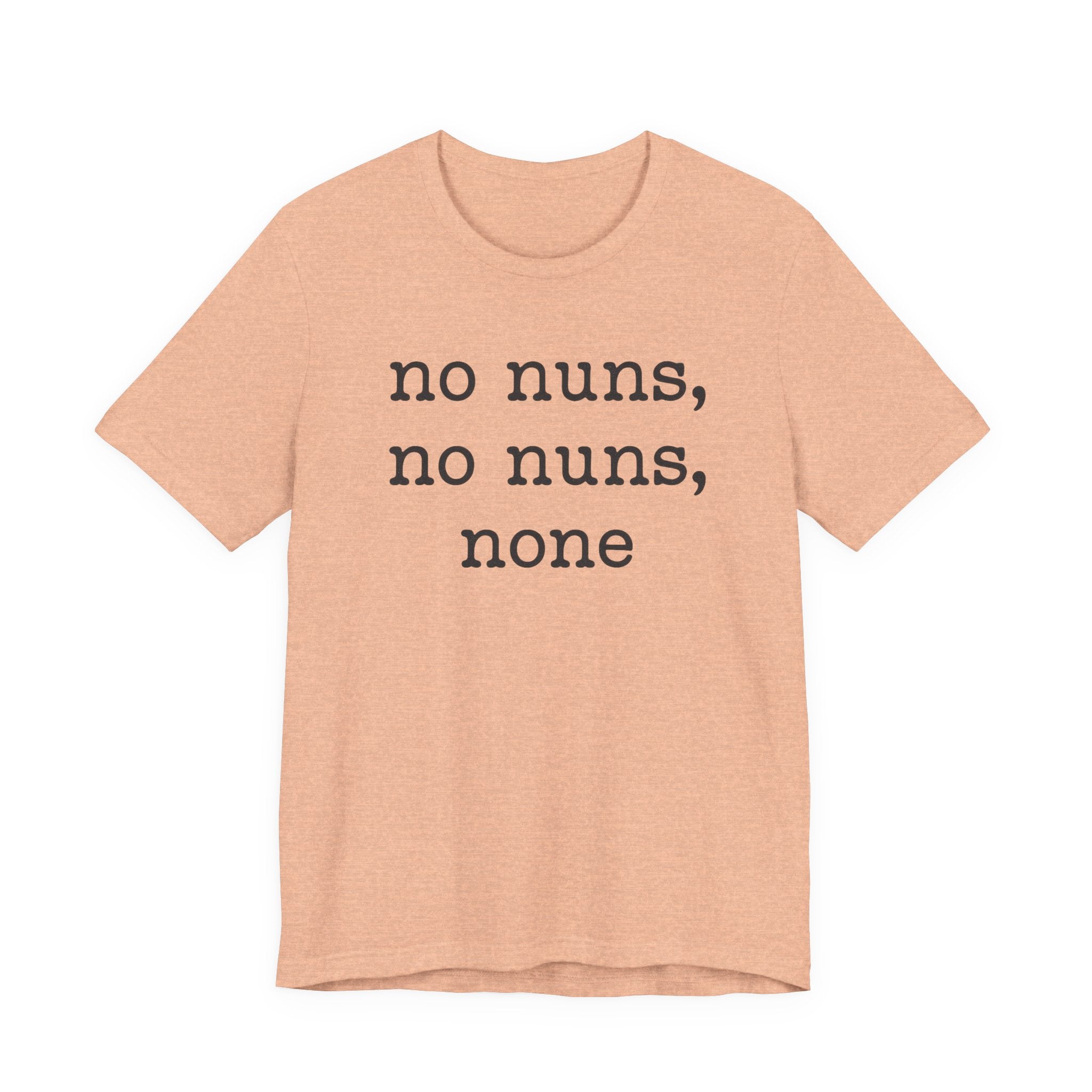 No Nuns Tee — Minimalist Statement Graphic T‑Shirt