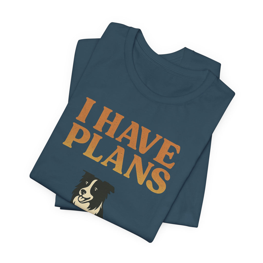 "I Have Plans (With My Dog)" – Border Collie Edition
