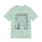 "I Make Eye Contact with Dogs in Public" – Dog Lovers Social Priorities Tee