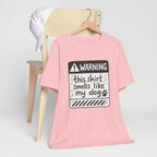 T-Shirt — "Warning: This Shirt Smells Like My Dog" Funny Dog Lover Tee
