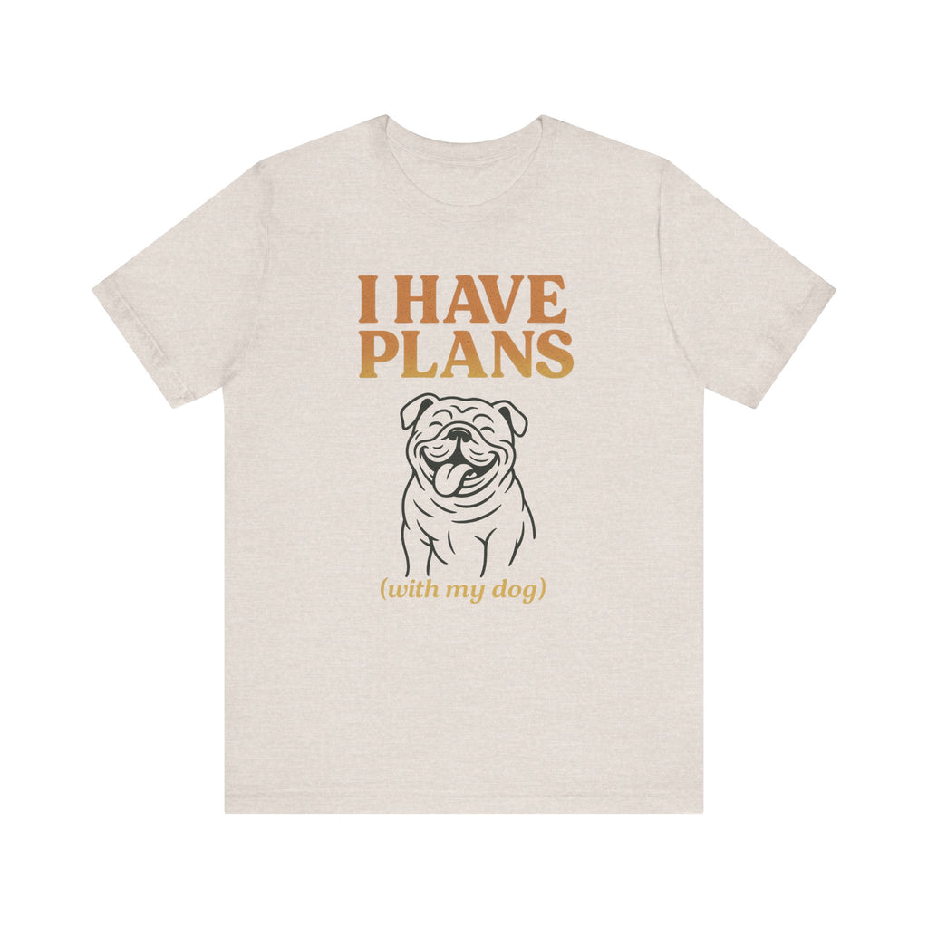 "I Have Plans (With My Dog)" – Bulldog Lover Tee