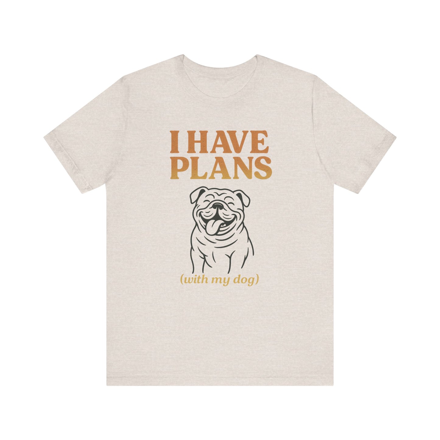 "I Have Plans (With My Dog)" – Bulldog Lover Tee