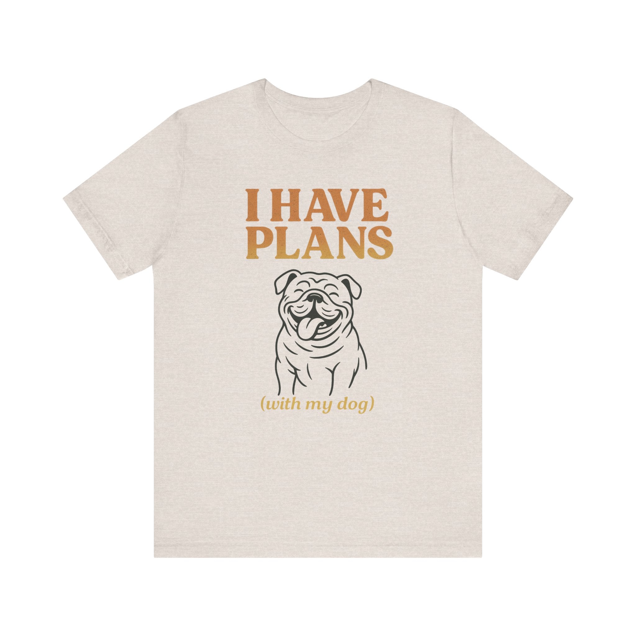 "I Have Plans (With My Dog)" – Bulldog Lover Tee