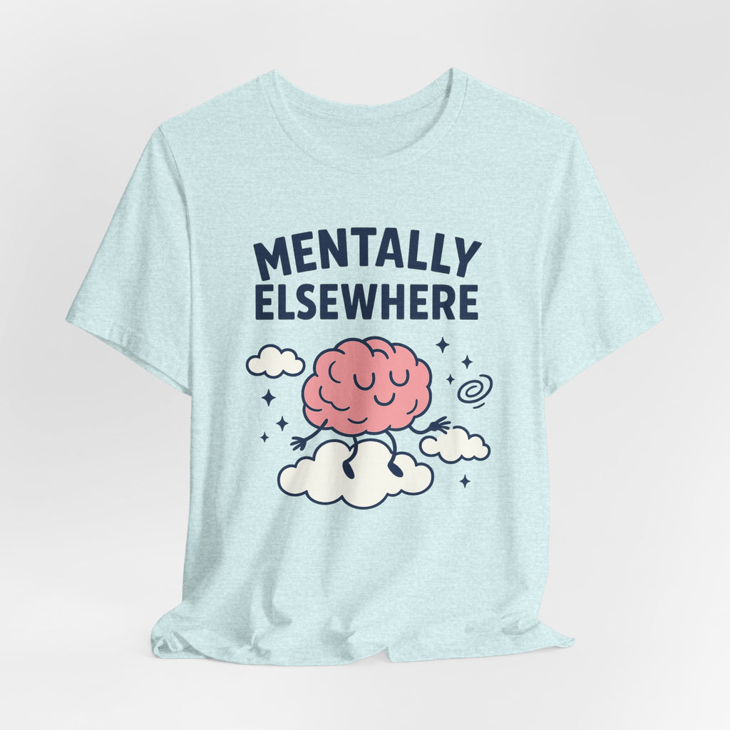 Mentally Elsewhere T-Shirt — Cute Brain on Cloud Graphic Tee