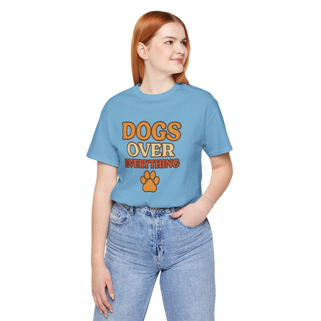 "Dogs Over Everything" – Dog Lover Tee