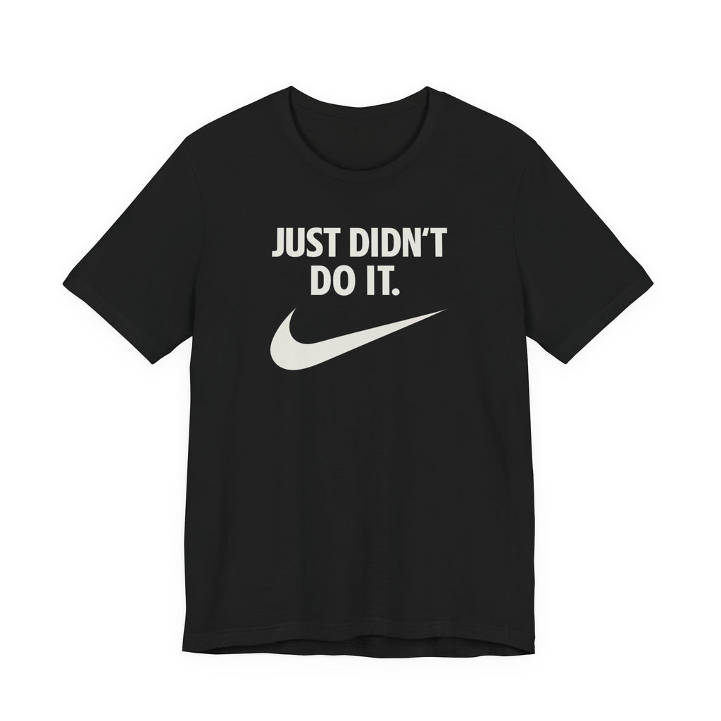 Graphic Tee — "Just Didn't Do It." Swoosh Parody Shirt
