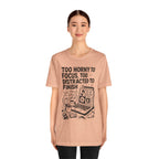 Too Horny to Focus Tee — Funny Distracted Workday Graphic T-Shirt