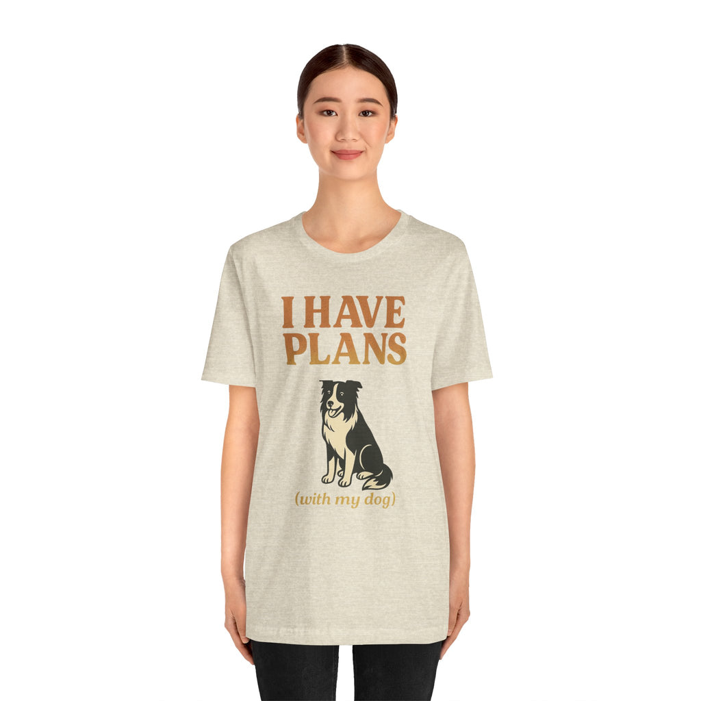 "I Have Plans (With My Dog)" – Border Collie Edition