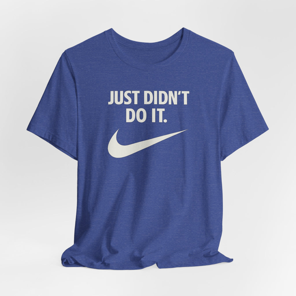 Graphic Tee — "Just Didn't Do It." Swoosh Parody Shirt
