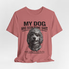 Doodle My Dog Has Seen Some Shit T-Shirt — Funny Dog Lover Tee