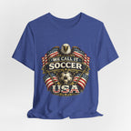We Call It Soccer USA T-Shirt – Patriotic Eagle Soccer Tee