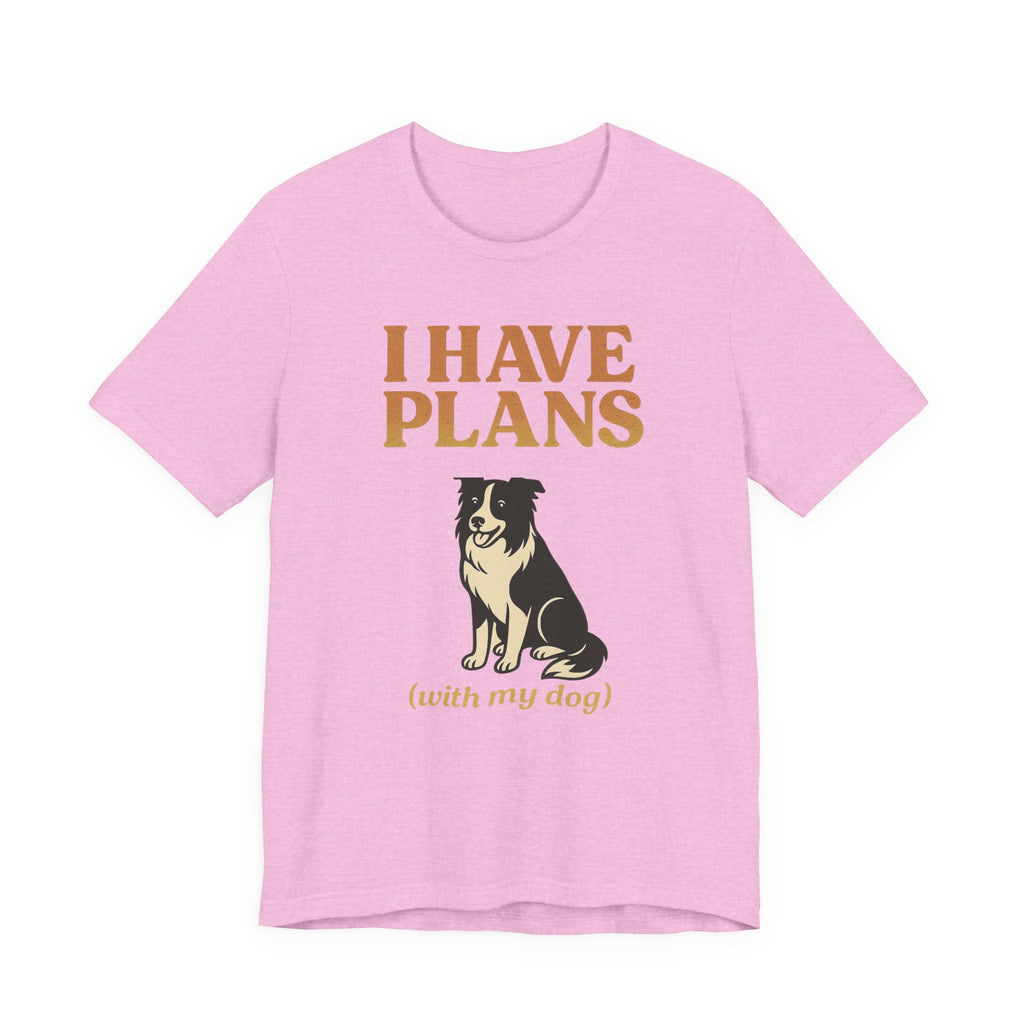 "I Have Plans (With My Dog)" – Border Collie Edition