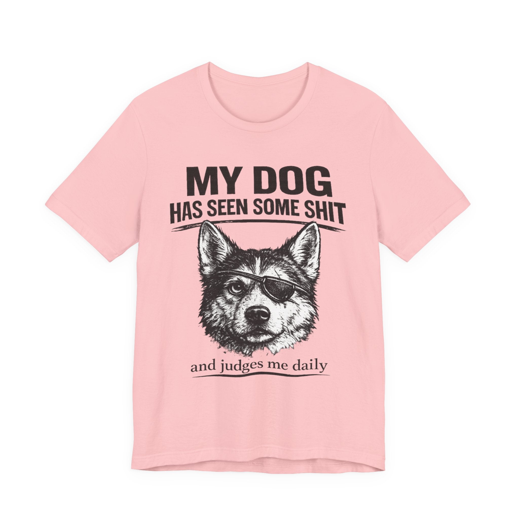 My Dog Has Seen Some Shit T-Shirt — Funny Husky Dog Graphic Tee
