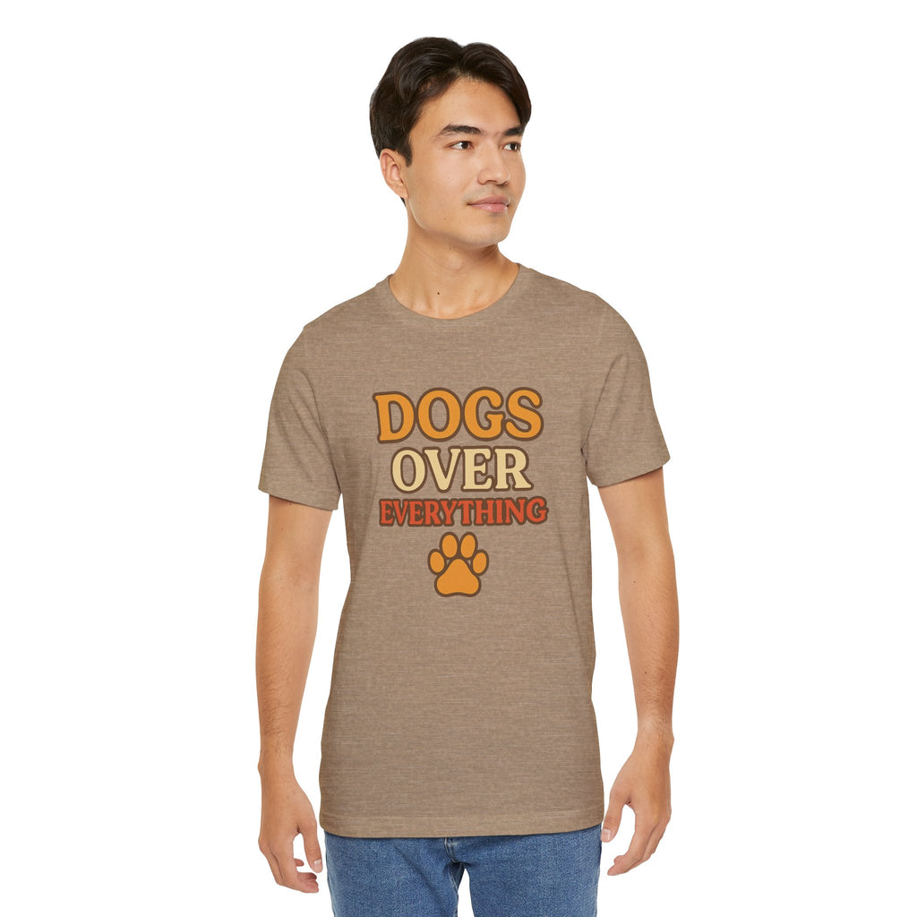 "Dogs Over Everything" – Dog Lover Tee