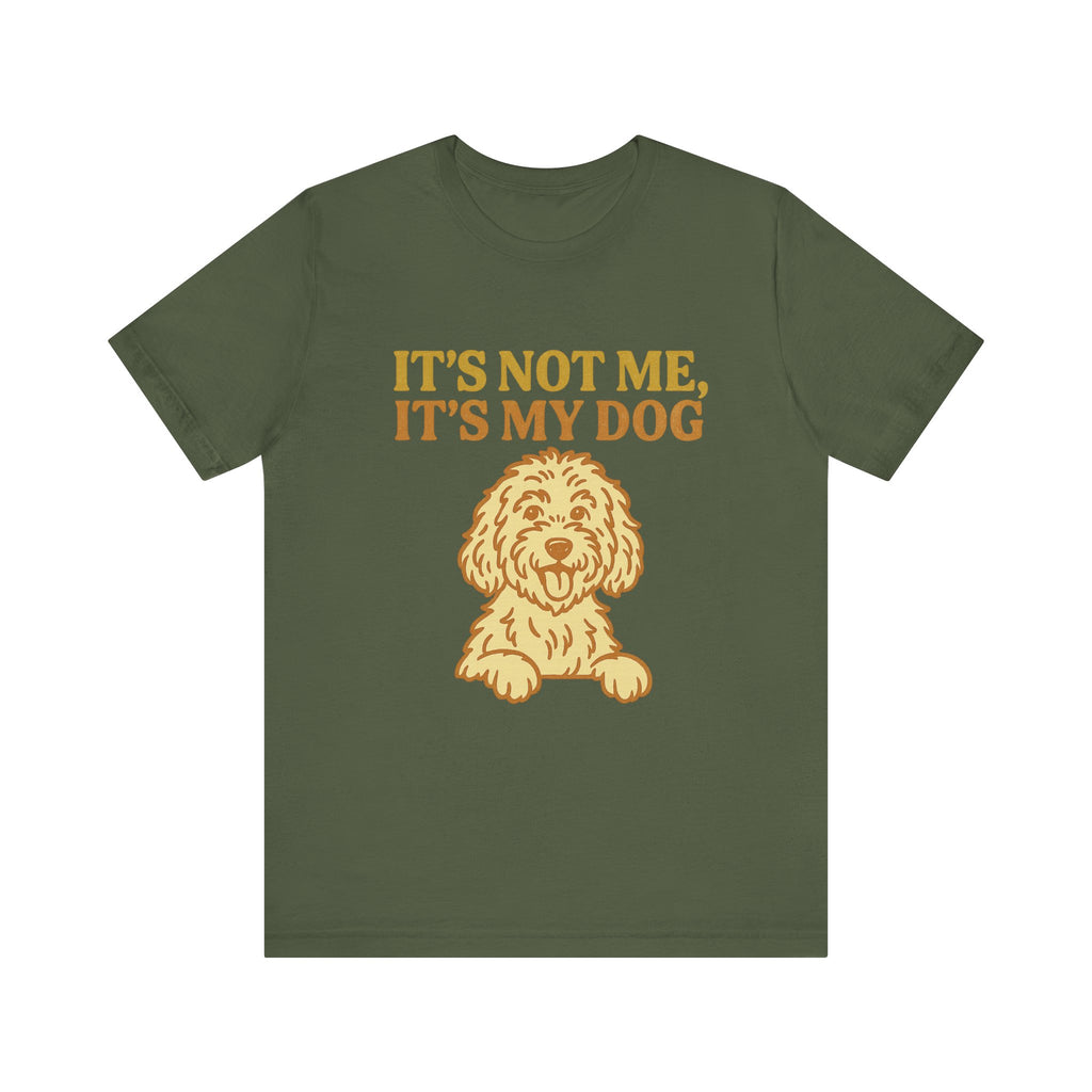 "It's Not Me, It's My Dog" – Dog Lover Tee