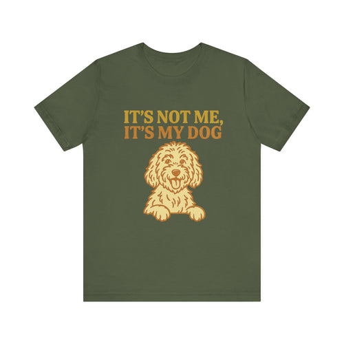"It's Not Me, It's My Dog" – Dog Lover Tee