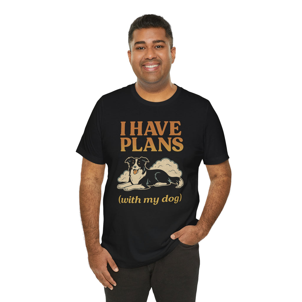 "I Have Plans (With My Dog)" – Border Collie Chill Edition