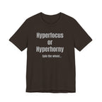 Graphic Tee — "Hyperfocus or Hyperhorny" Funny ADHD Humor Shirt