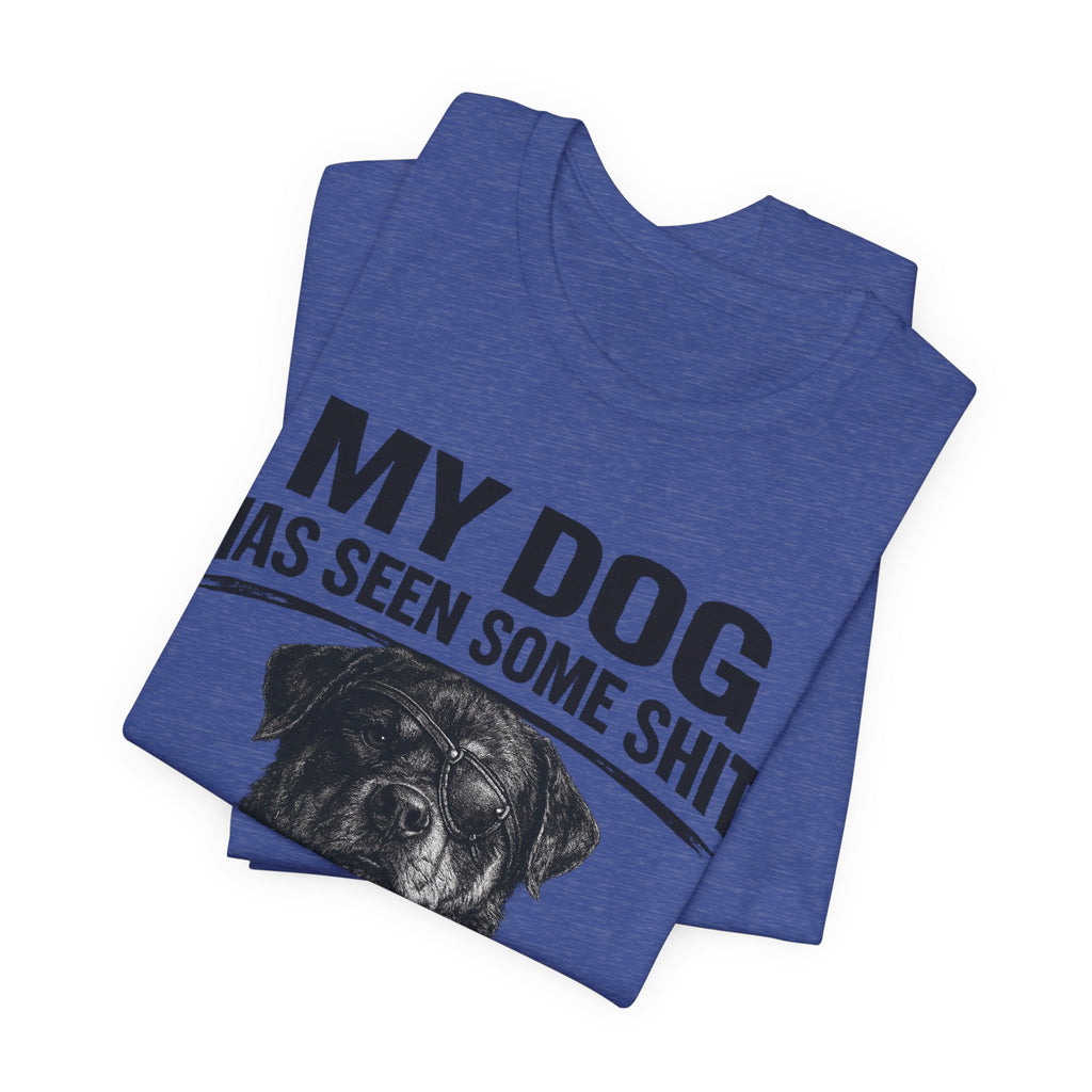 Rottweiler My Dog Has Seen Some Shit T-Shirt — Funny Dog Lover Tee