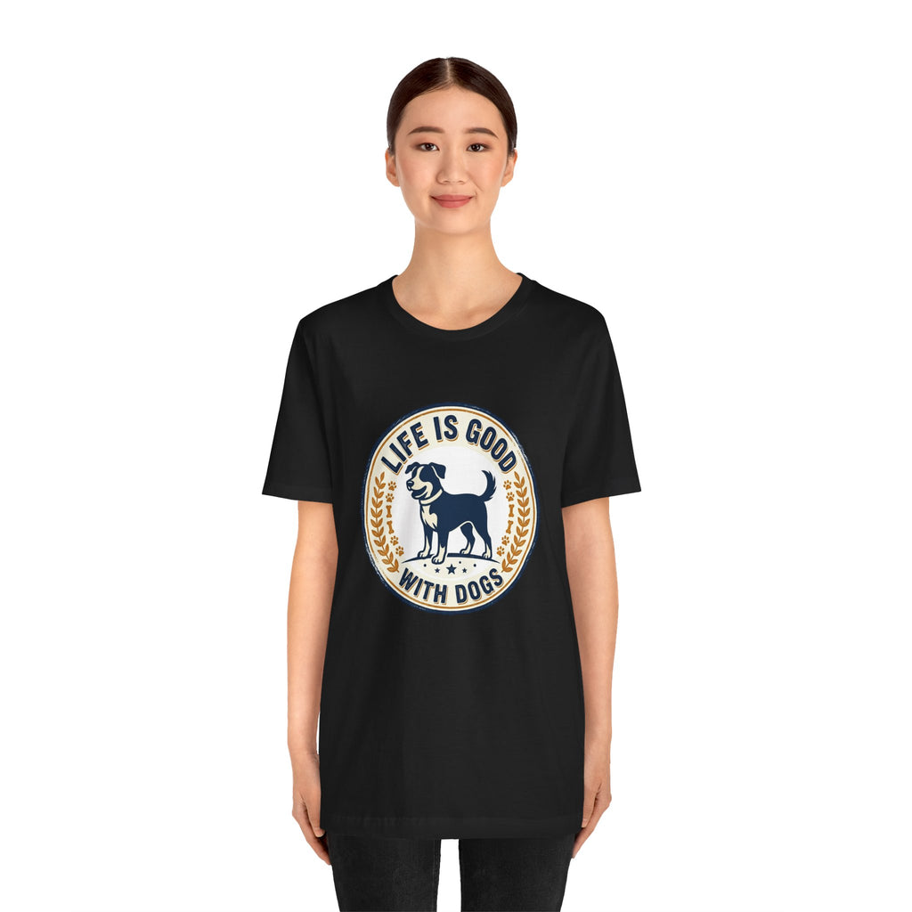 Life Is Good With Dogs T-Shirt — Vintage Dog Lover Tee