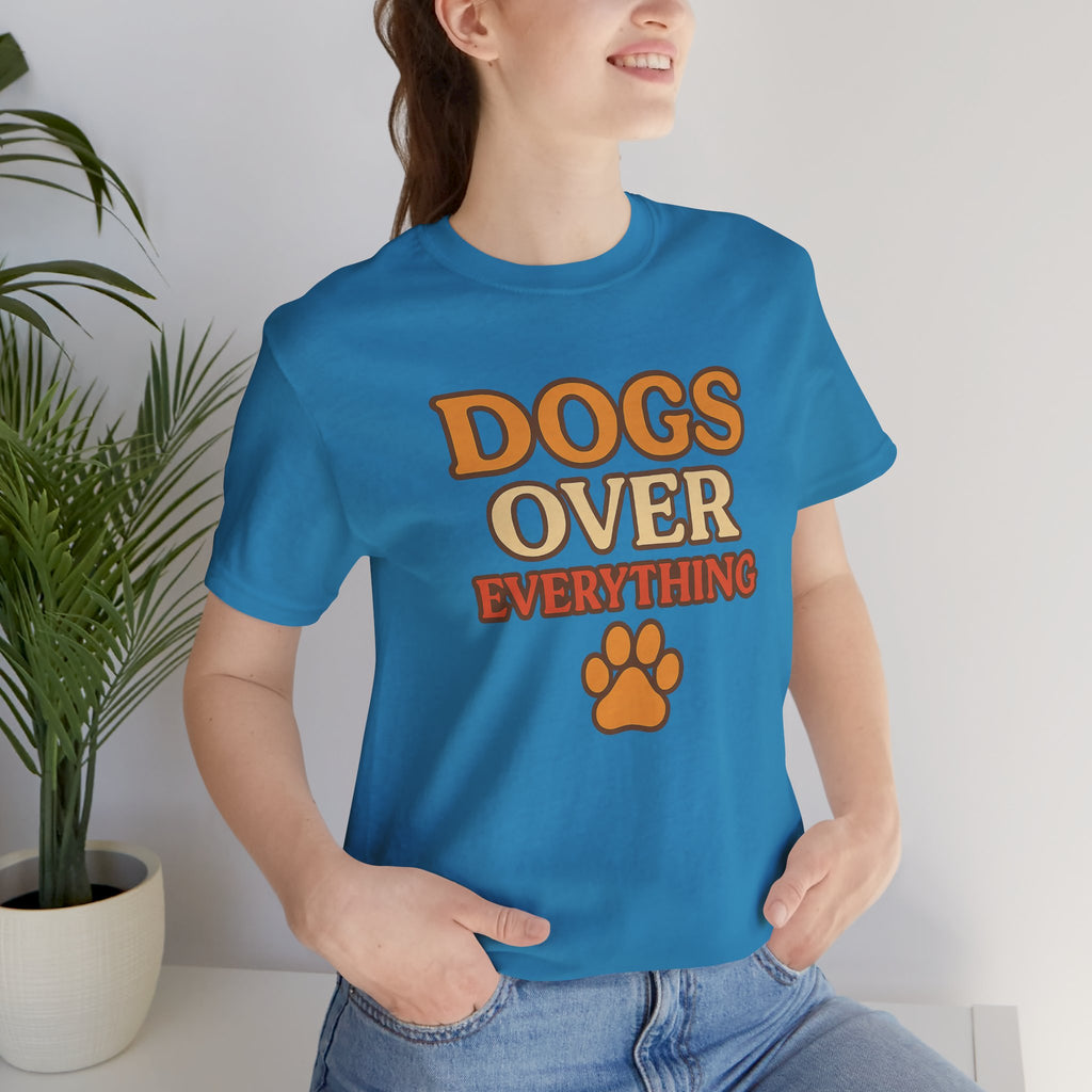 "Dogs Over Everything" – Dog Lover Tee