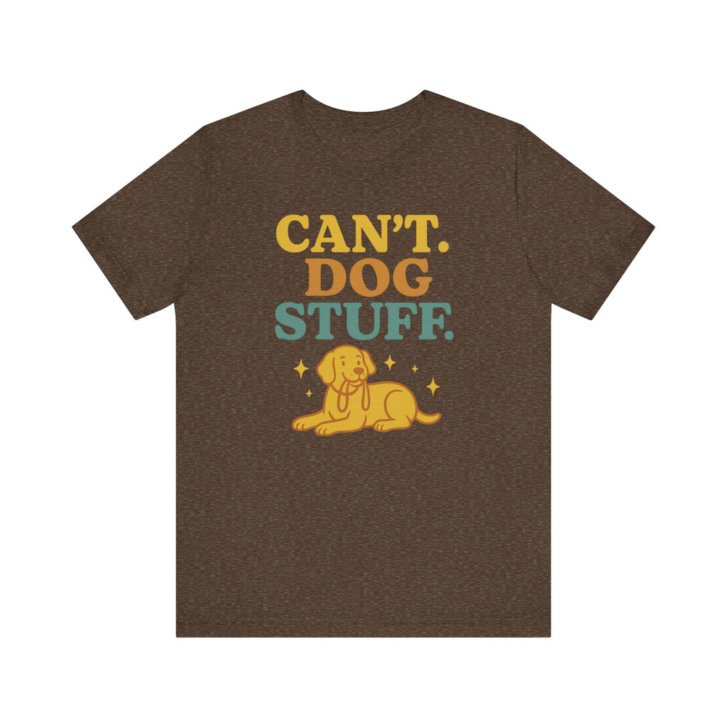 "Can’t. Dog Stuff." – Dog Lover Priorities Tee