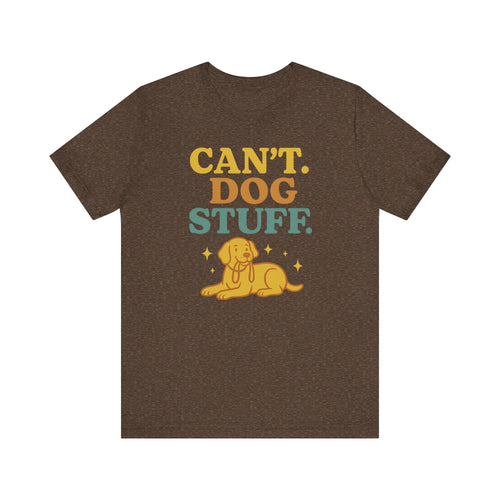 "Can’t. Dog Stuff." – Dog Lover Priorities Tee