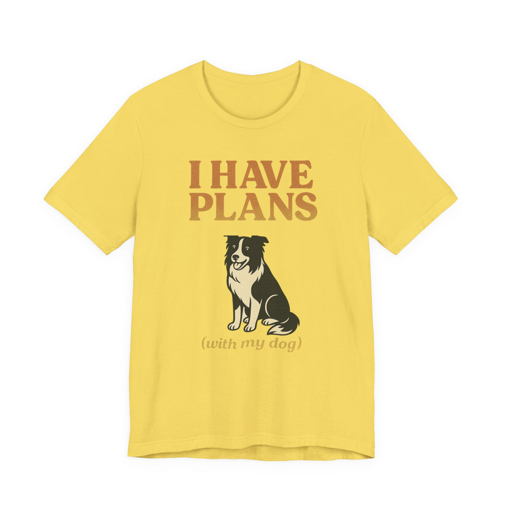 "I Have Plans (With My Dog)" – Border Collie Edition