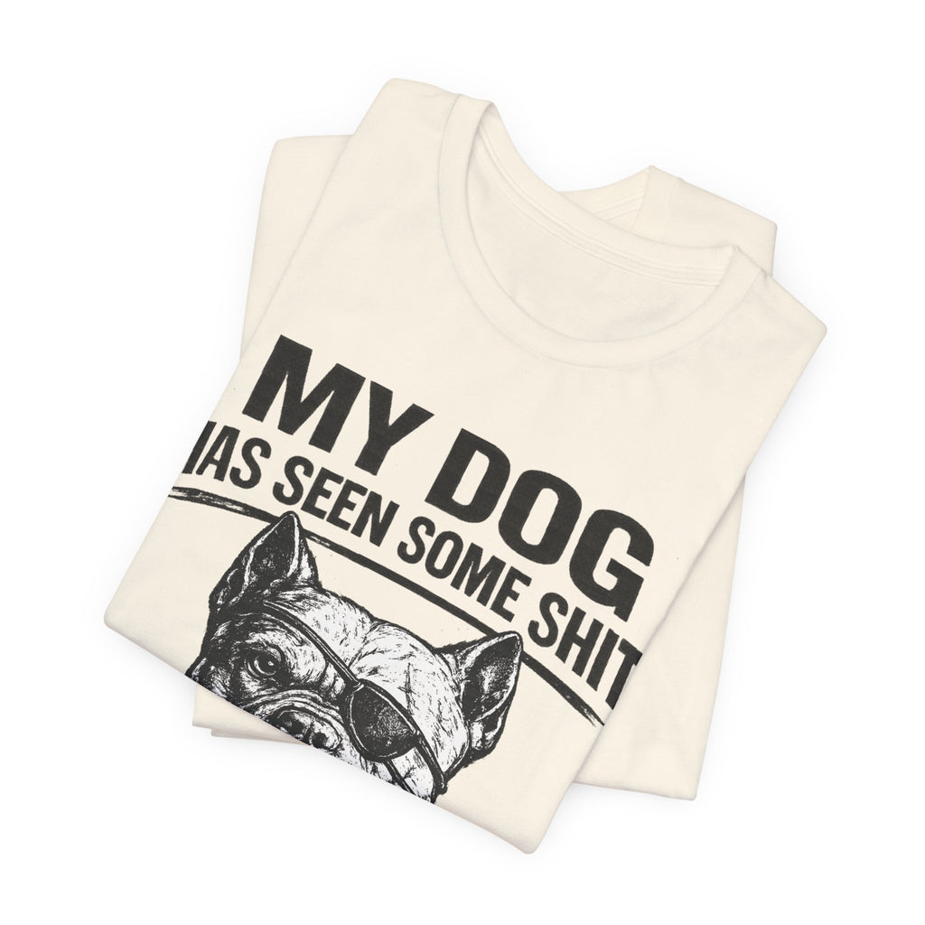 Pitbull T-Shirt — "My Dog Has Seen Some Shit and Judges Me Daily" Graphic Tee