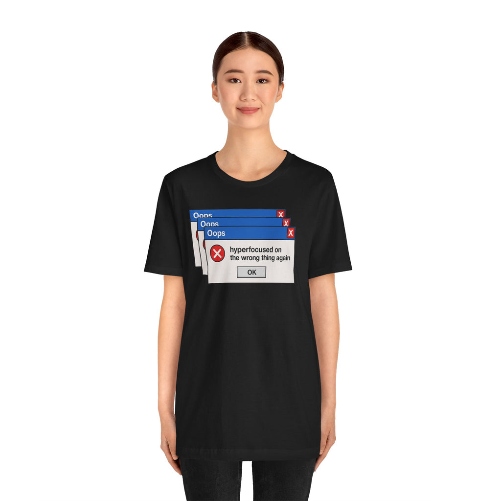 Hyperfocused on the Wrong Thing Tee — Funny Retro Error Window Graphic T-Shirt