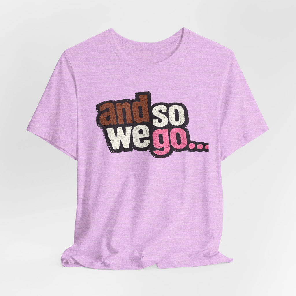 And So We Go unofficial NOFX T‑Shirt — Retro Text Graphic Tee for Travel Lovers & New Beginnings