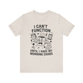 “I Can’t Function Until I Have My Morning Chaos” Tee