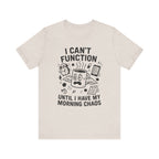 “I Can’t Function Until I Have My Morning Chaos” Tee