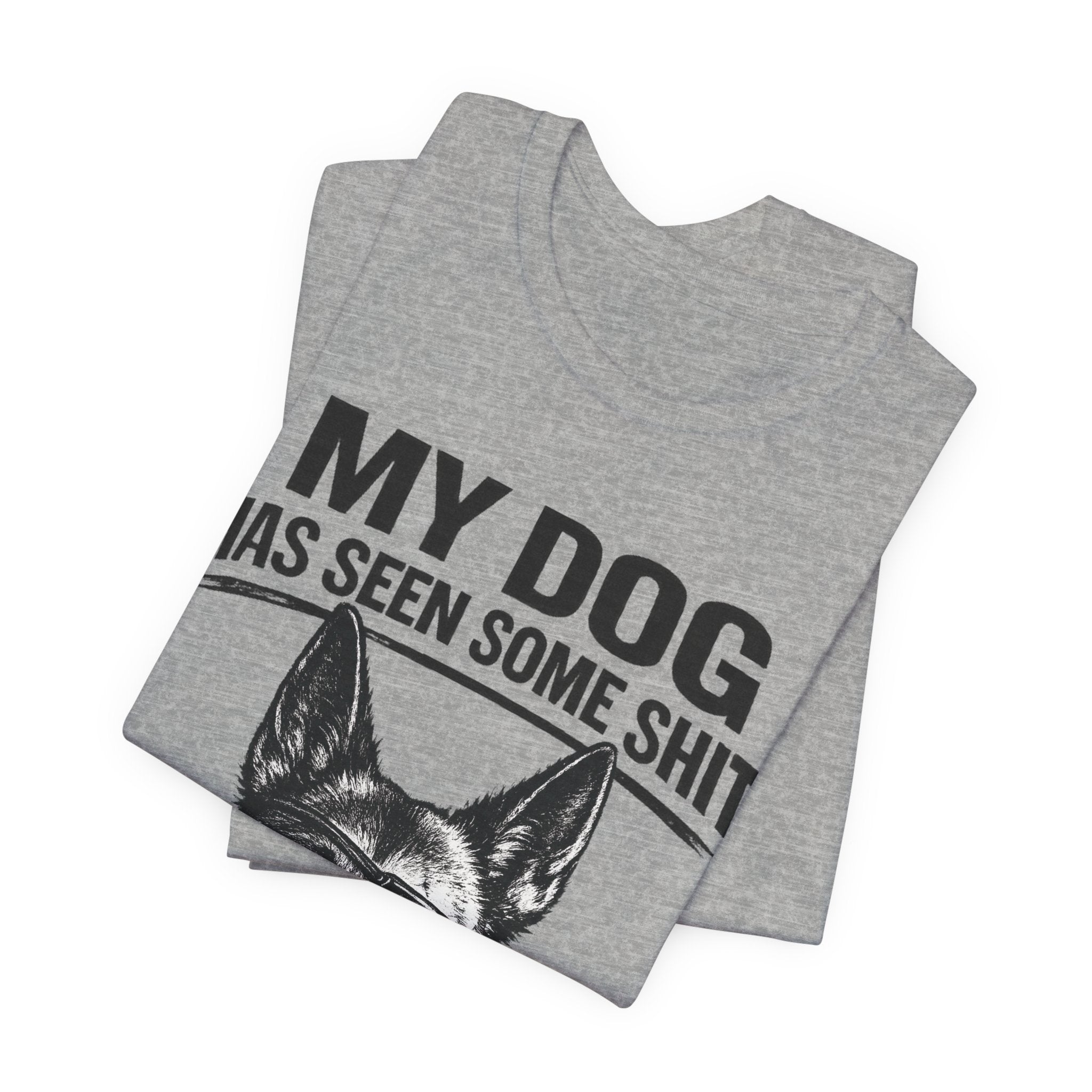 Malanois Dog Lover Tee — "My Dog Has Seen Some Shit and Judges Me Daily" Graphic T-Shirt