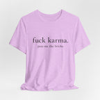 Graphic Tee — “fuck karma. pass me the bricks.” Minimalist Statement T-Shirt