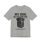 Rottweiler My Dog Has Seen Some Shit T-Shirt — Funny Dog Lover Tee