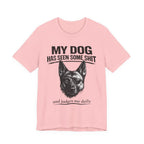 Malanois Dog Lover Tee — "My Dog Has Seen Some Shit and Judges Me Daily" Graphic T-Shirt