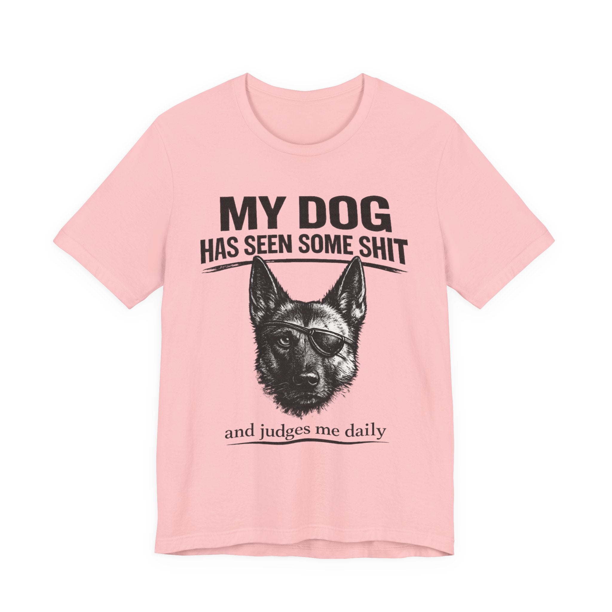 Malanois Dog Lover Tee — "My Dog Has Seen Some Shit and Judges Me Daily" Graphic T-Shirt