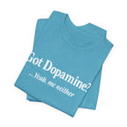 Got Dopamine? Tee — Funny Mental Health Awareness T‑Shirt