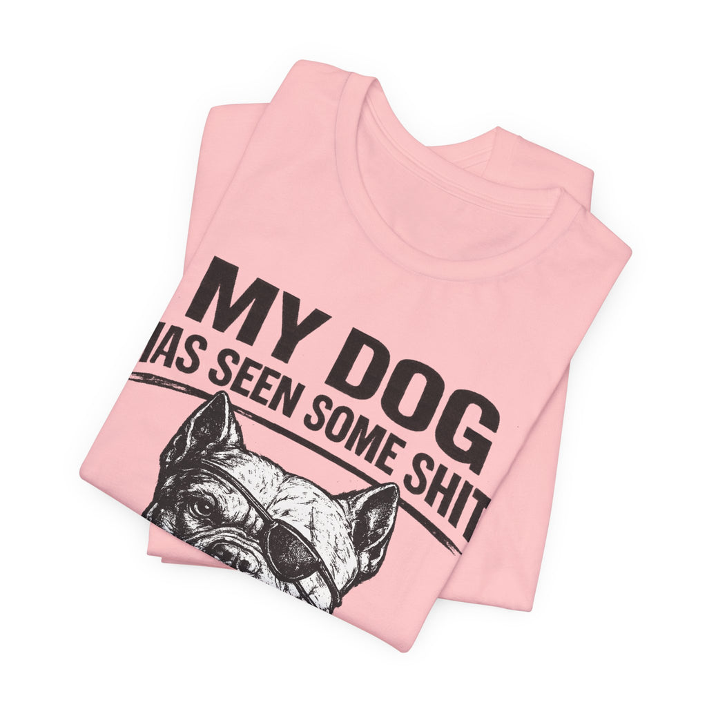 Pitbull T-Shirt — "My Dog Has Seen Some Shit and Judges Me Daily" Graphic Tee